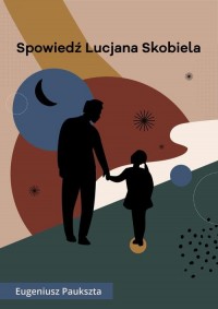 Spowiedź Lucjana Skobiela - okłakda ebooka