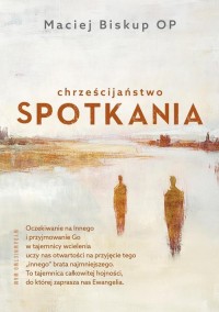 Chrześcijaństwo spotkania - okładka książki