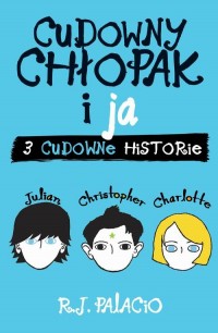 Cudowny chłopak i ja: trzy cudowne - okłakda ebooka