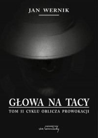 Głowa na tacy. Tom 2. Oblicza prowokacji - okłakda ebooka