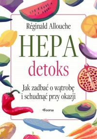 Hepadetoks. Jak zadbać o wątrobę - okładka książki