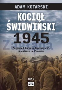 Kocioł świdwiński 1945. Tom 2. - okładka książki