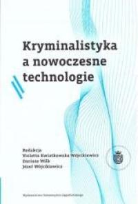 Kryminalistyka a nowoczesne technologie - okładka książki