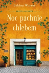 Noc pachnie chlebem. Rodzina Consonni. - okładka książki