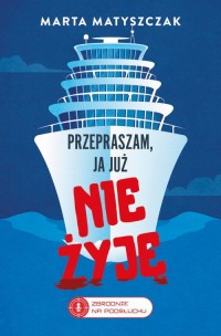 Przepraszam, ja już nie żyję. Zbrodnie - okładka książki