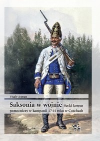 Saksonia w wojnie Saski korpus pomocniczy w kampanii 1744 roku w ...