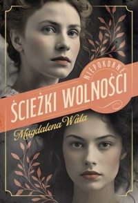 Ścieżki wolności. Niepokorne. Tom - okładka książki