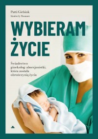 Wybieram życie. Wstrząsające świadectwo - okładka książki