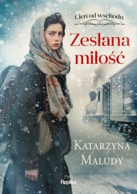 Zesłana miłość Cień od wschodu. - okładka książki