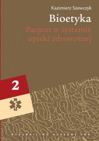 Bioetyka. Tom 2. Pacjent w systemie - okłakda ebooka