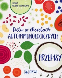 Dieta w chorobach autoimmunologicznych. - okłakda ebooka