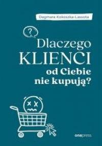 Dlaczego klienci od Ciebie nie - okładka książki