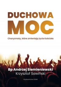 Duchowa moc. Charyzmaty, które - okładka książki