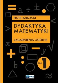 Dydaktyka matematyki. Tom 1. Zagadnienia - okłakda ebooka