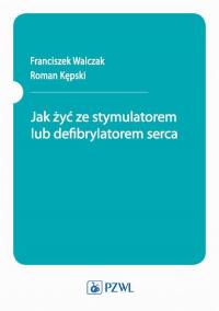 Jak żyć ze stymulatorem lub defibrylatorem - okłakda ebooka