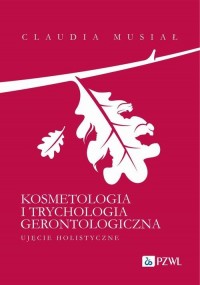 Kosmetologia i trychologia gerontologiczna. - okłakda ebooka