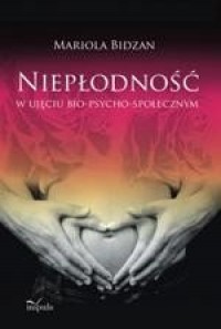 Niepłodność w ujęciu bio-psycho-społecznym - okłakda ebooka