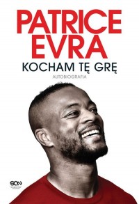 Patrice Evra. Kocham tę grę. Autobiografia - okładka książki