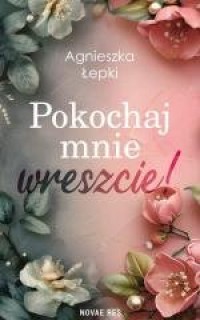 Pokochaj mnie wreszcie! - okładka książki