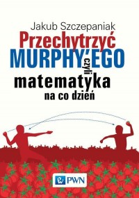 Przechytrzyć MURPHY’EGO czyli matematyka - okłakda ebooka