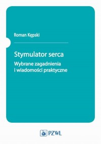 Stymulator serca. Wybrane zagadnienia - okłakda ebooka