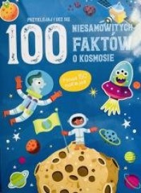 100 niesamowitych faktów. O kosmosie - okładka książki