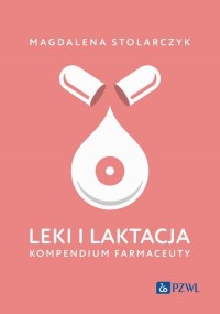 Leki i laktacja. Kompendium farmaceuty - okłakda ebooka