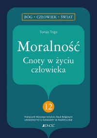 Moralność Cnoty w życiu człowieka. - okładka książki