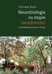 Neurobiologia na tropie świadomości - okłakda ebooka