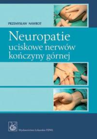 Neuropatie uciskowe nerwów kończyny - okłakda ebooka