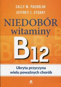 Niedobór witaminy B12. Ukryta przyczyna - okłakda ebooka