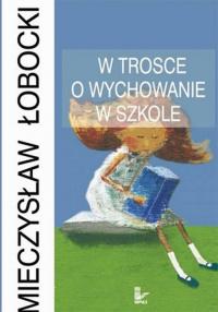 W trosce o wychowanie w szkole - okłakda ebooka