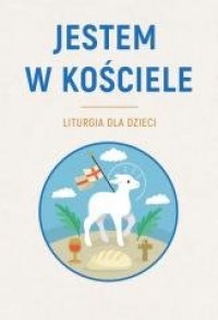 Jestem w Kościele. Liturgia dla - okładka książki