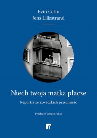 Niech twoja matka płacze. Reportaż - okładka książki
