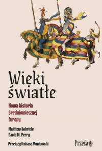 Wieki światłe. Nowa historia średniowiecznej - okładka książki