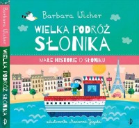 Wielka podróż Słonika. Małe Historie - okładka książki