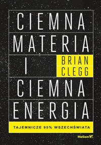 Ciemna materia i ciemna energia. - okładka książki