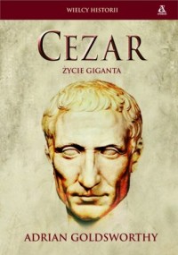 Cezar. Życie giganta. Seria: Wielcy - okładka książki