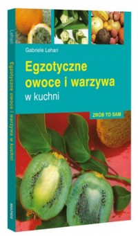 Egzotyczne owoce i warzywa w kuchni - okładka książki