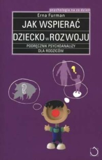 Jak wspierać dziecko w rozwoju. - okładka książki