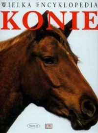 Konie. Wielka encyklopedia - okładka książki