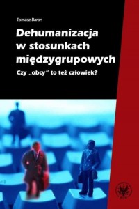 Dehumanizacja w stosunkach międzygrupowych. - okłakda ebooka