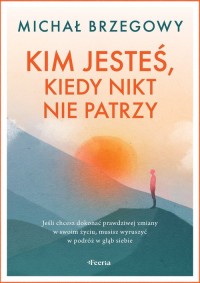 Kim jesteś, kiedy nikt nie patrzy - okładka książki