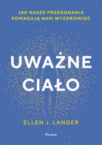 Uważne ciało. Jak nasze przekonania - okładka książki