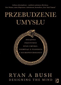 Przebudzenie umysłu. Osiągnij pozytywny - okładka książki