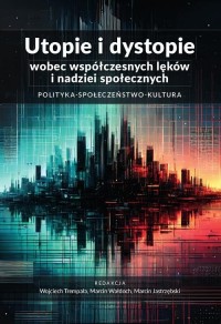 Utopie i dystopie wobec współczesnych - okłakda ebooka