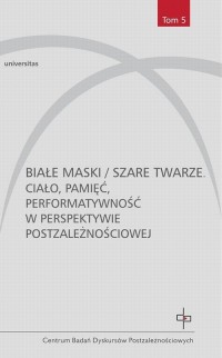 Białe maski / szare twarze. Ciało, - okłakda ebooka