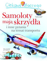 Ciekawe dlaczego samoloty mają - okładka książki
