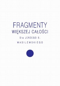 Fragmenty większej całości. Dla - okłakda ebooka