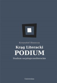 Krąg Literacki PODIUM Studium socjologicznoliterackie - okłakda ebooka